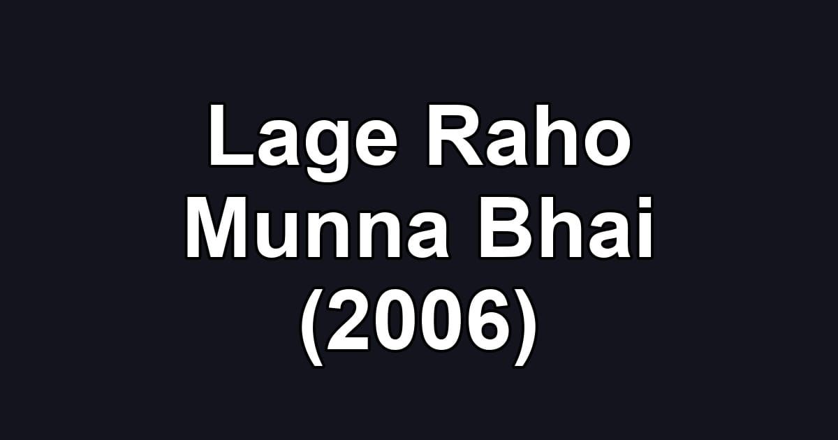 Lage Raho Munna Bhai (2006)