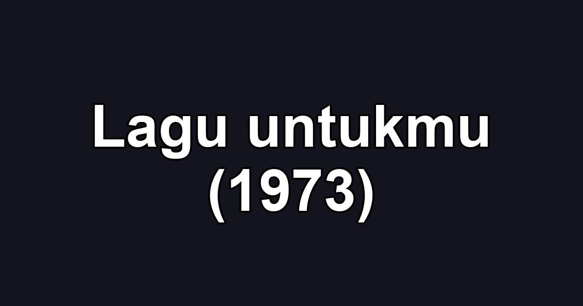 Lagu untukmu (1973)