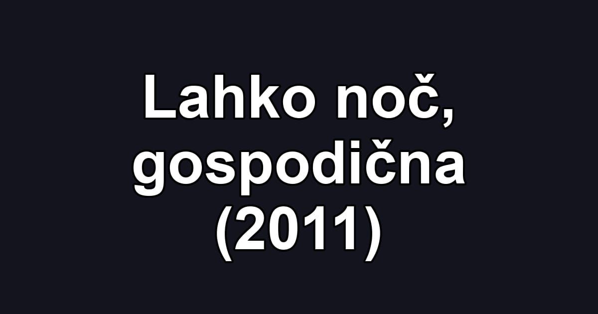 Lahko noč, gospodična (2011)