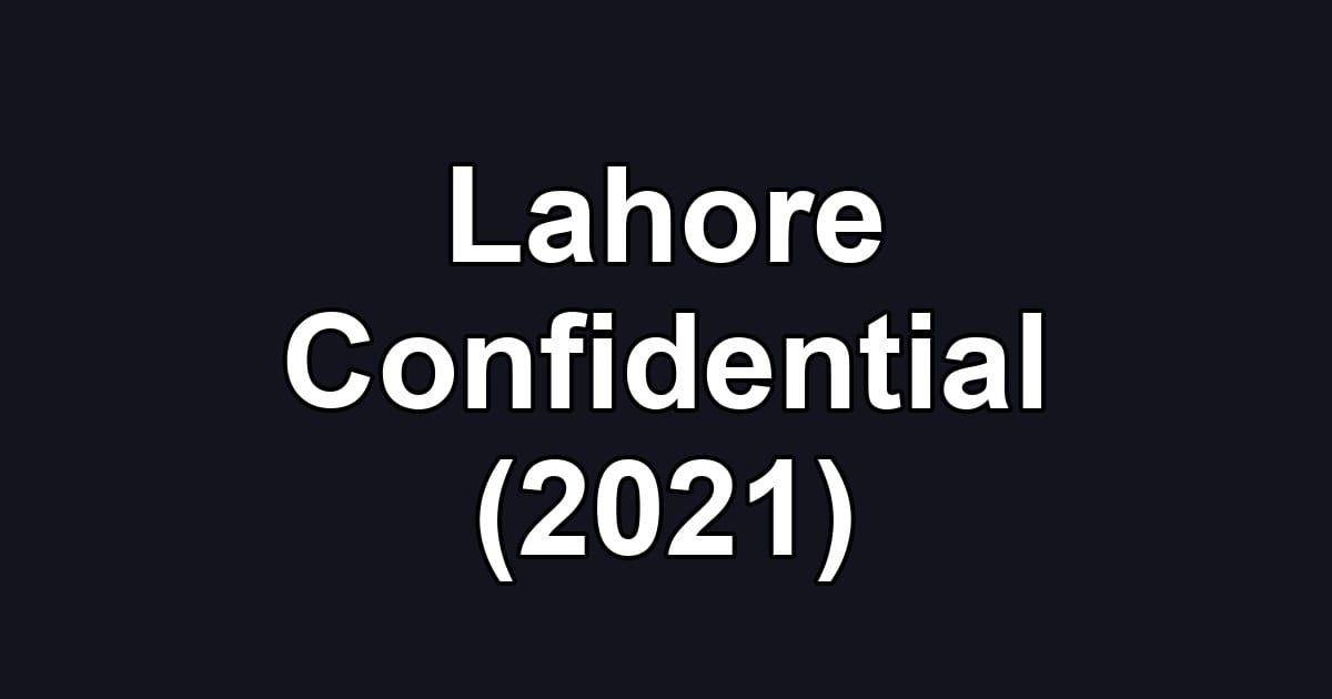 Lahore Confidential (2021)