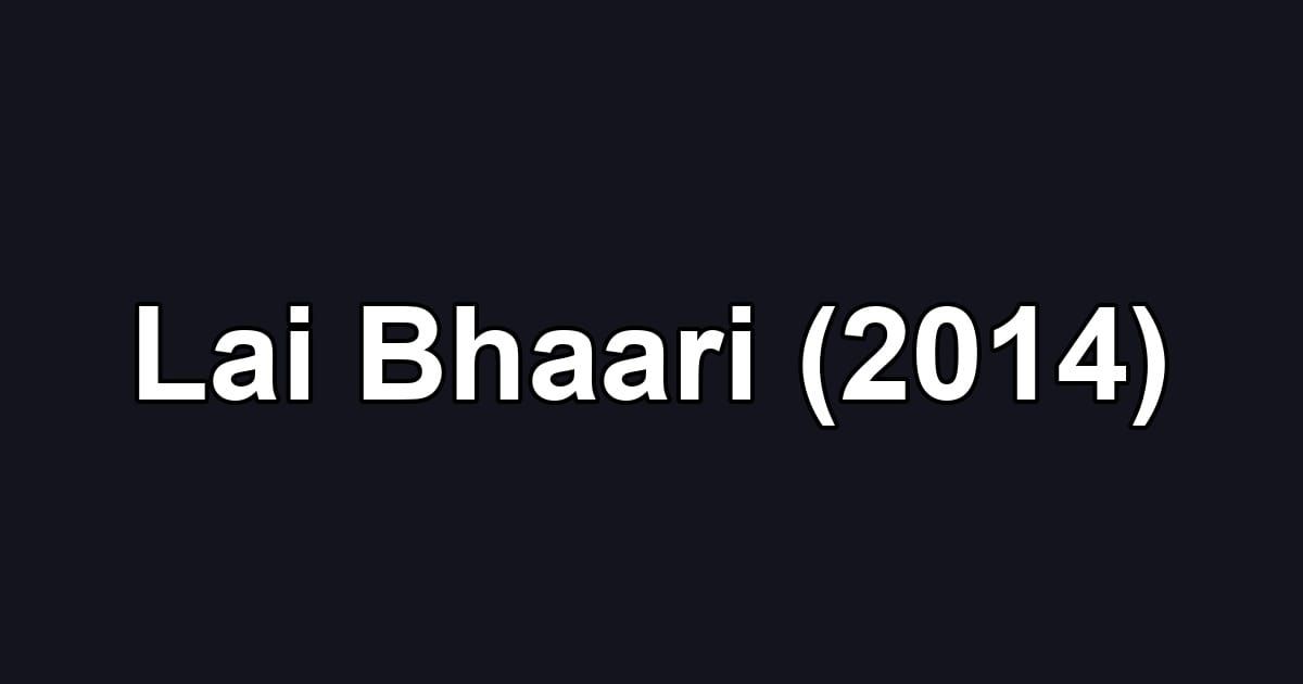 Lai Bhaari (2014)