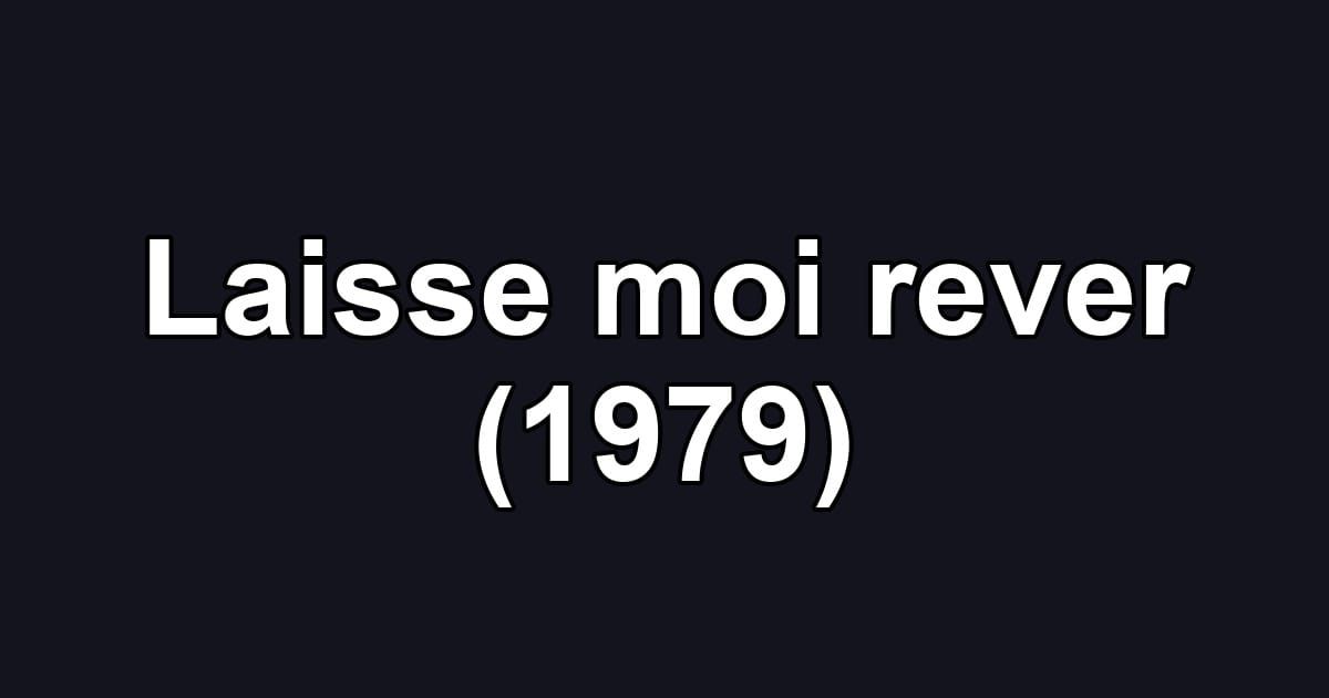 Laisse moi rever (1979)