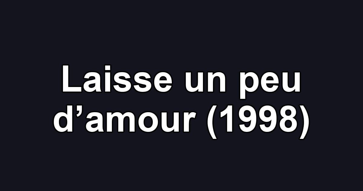 Laisse un peu d’amour (1998)