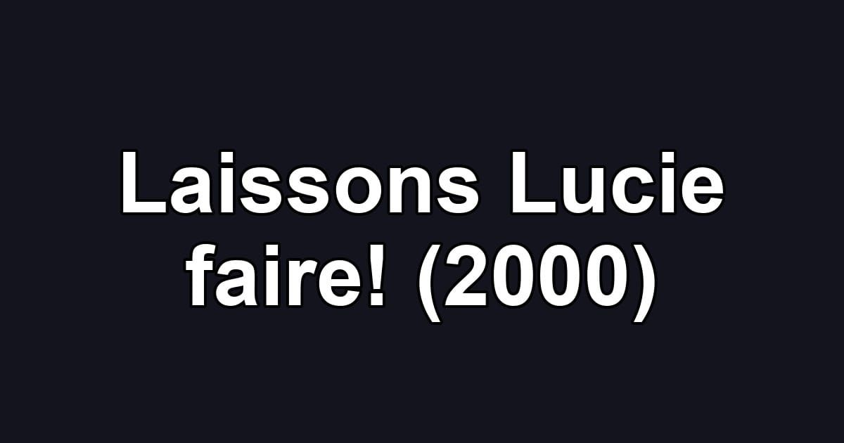 Laissons Lucie faire! (2000)
