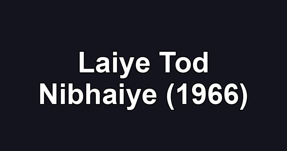 Laiye Tod Nibhaiye (1966)