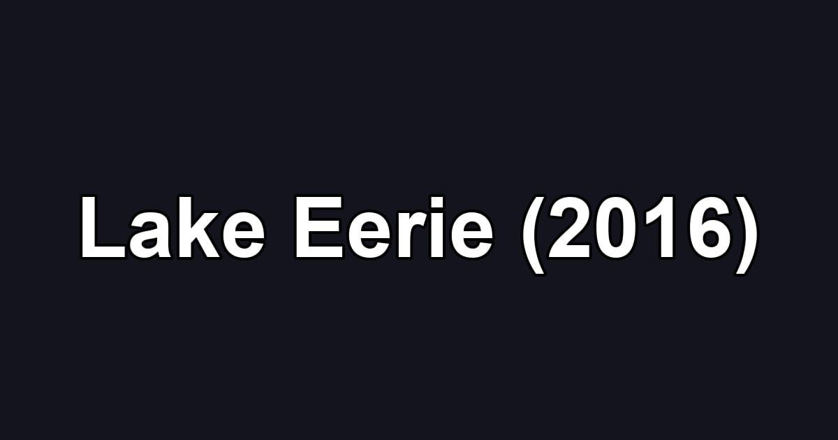 Lake Eerie (2016)