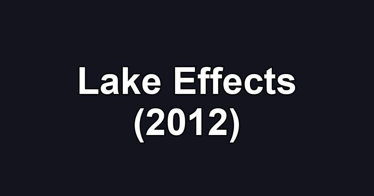Lake Effects (2012)