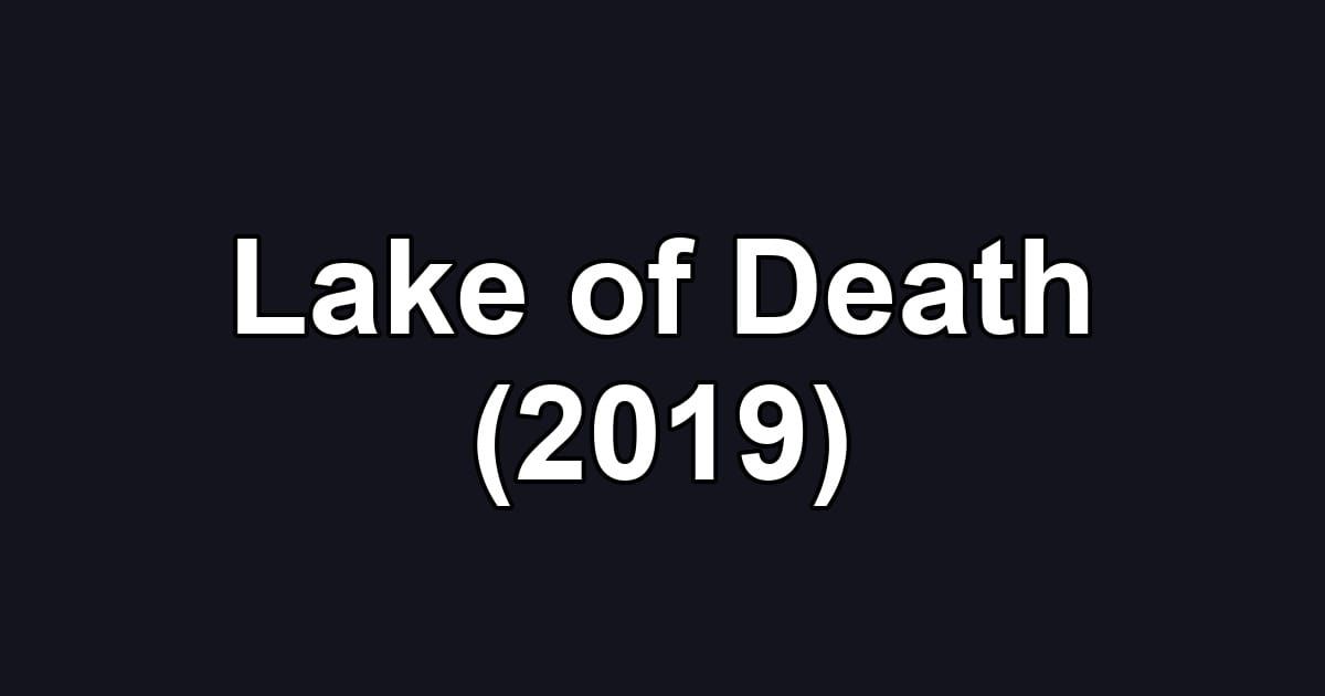 Lake of Death (2019)