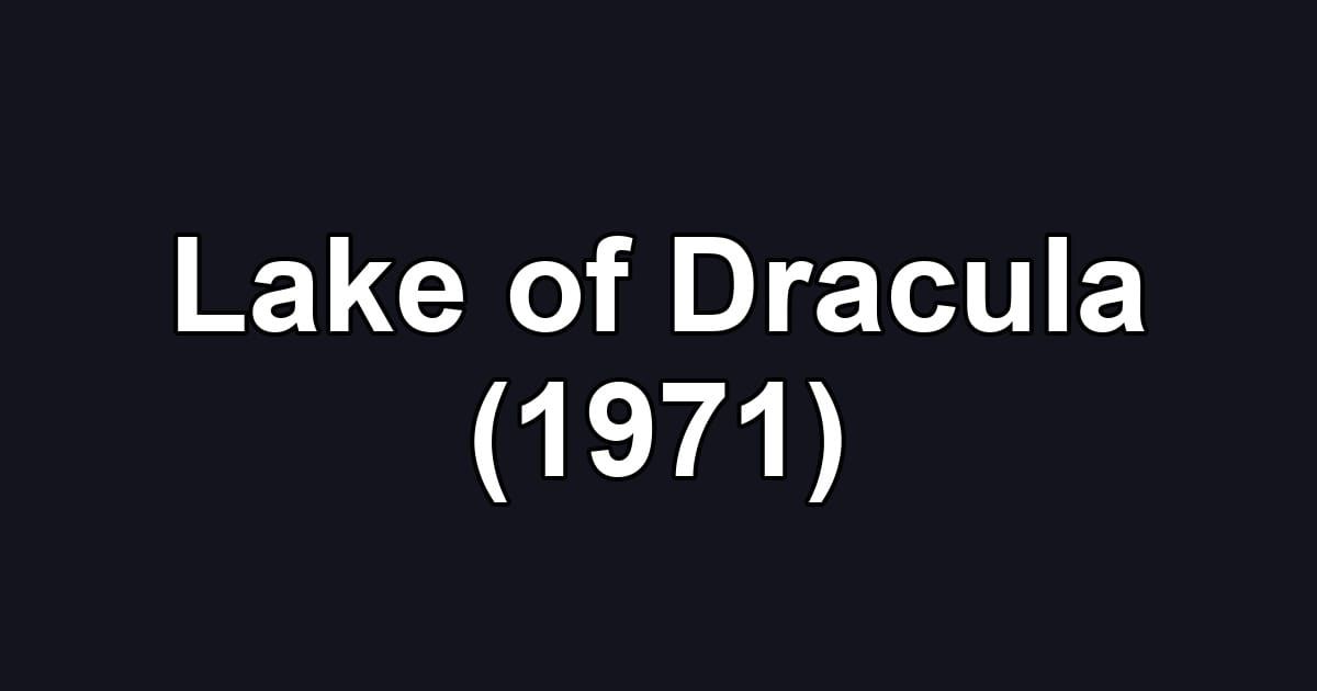 Lake of Dracula (1971)