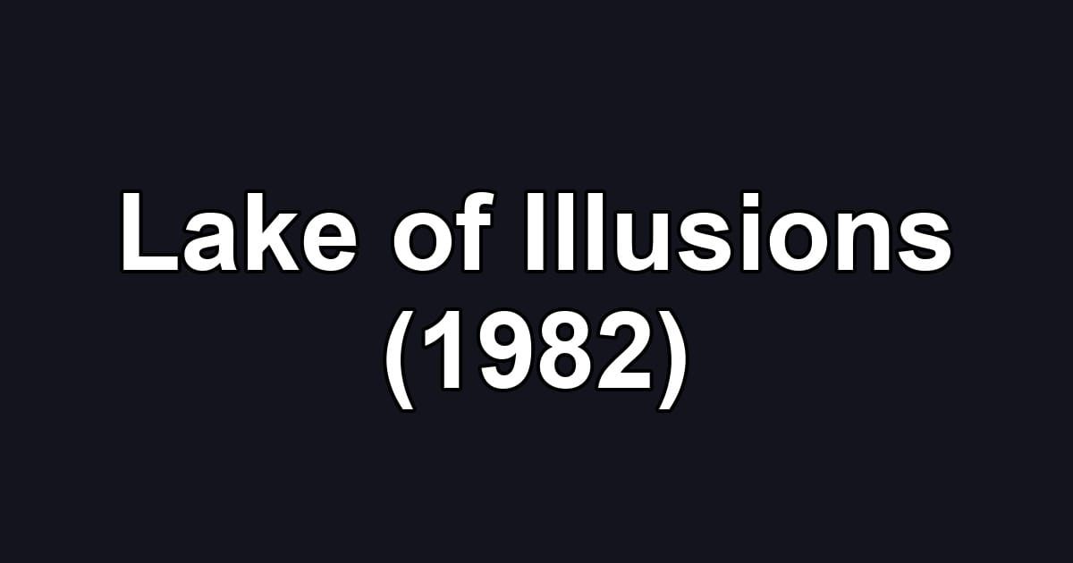 Lake of Illusions (1982)