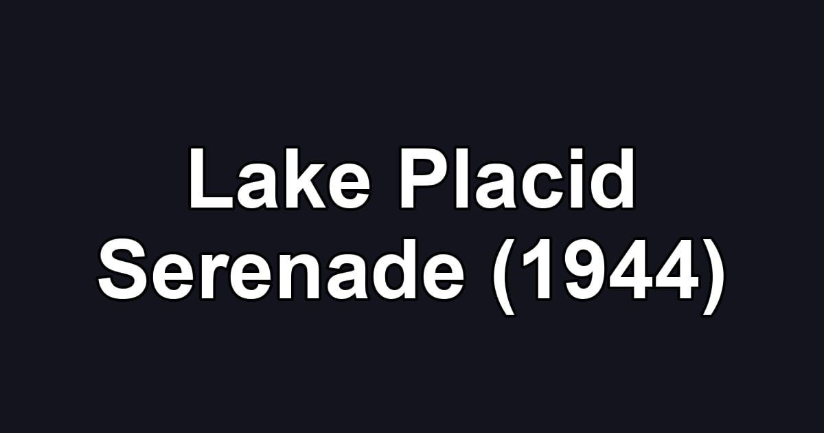 Lake Placid Serenade (1944)