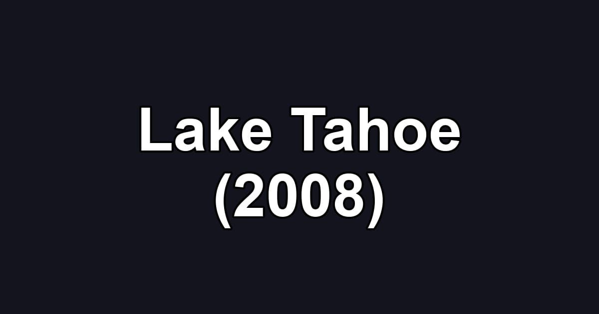 Lake Tahoe (2008)