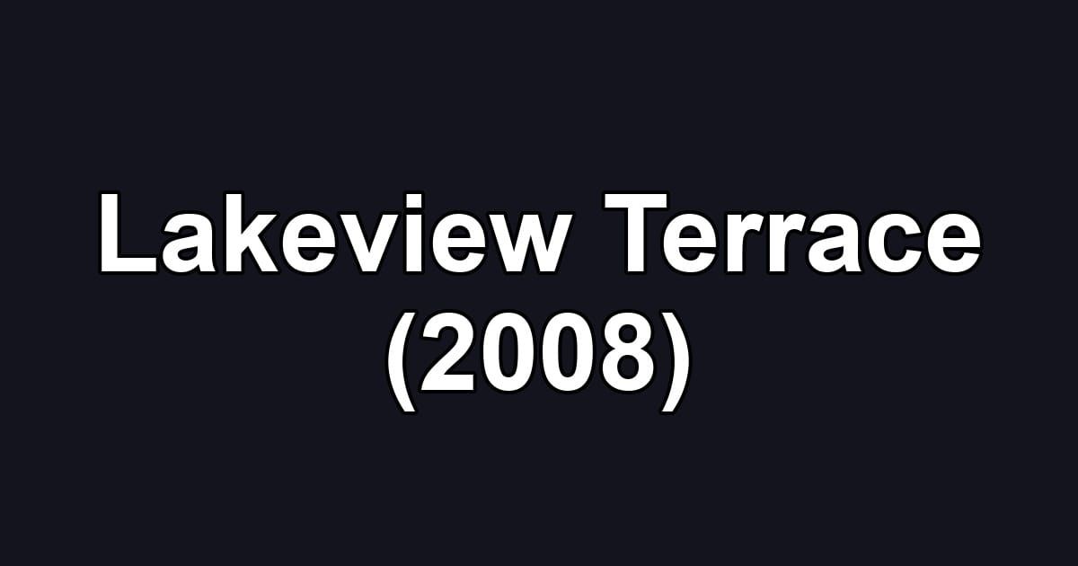 Lakeview Terrace (2008)