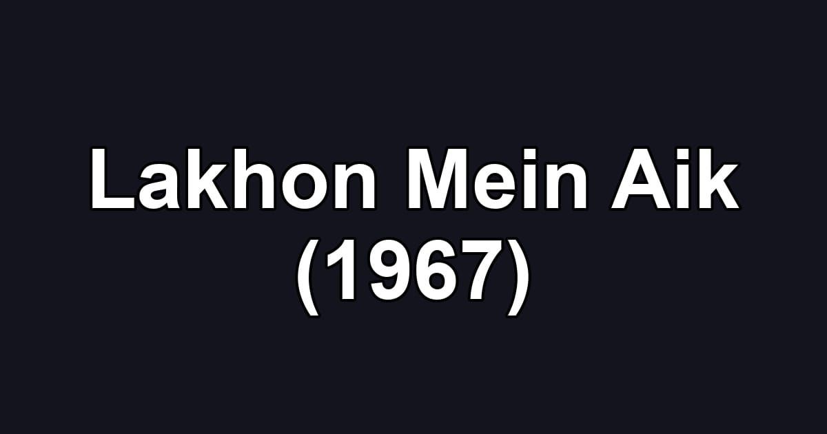 Lakhon Mein Aik (1967)