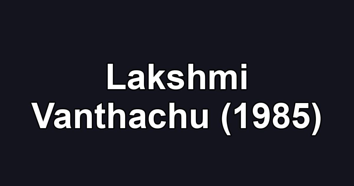 Lakshmi Vanthachu (1985)