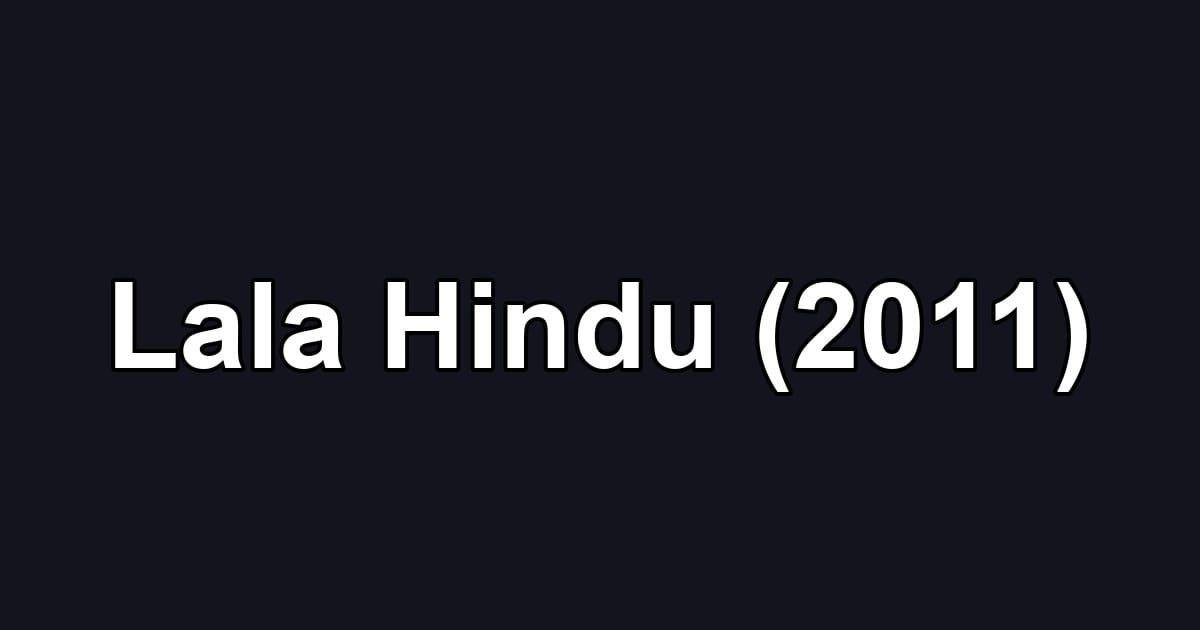 Lala Hindu (2011)