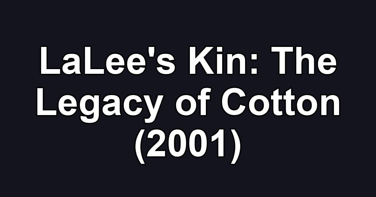 LaLee's Kin: The Legacy of Cotton (2001)