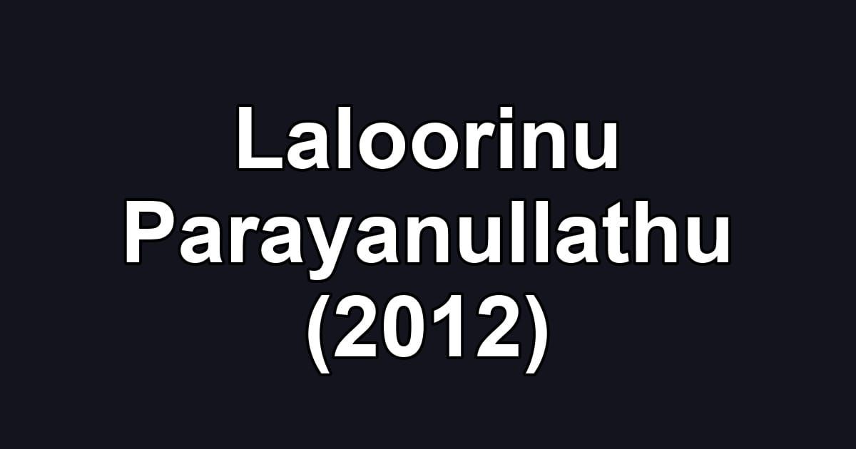 Laloorinu Parayanullathu (2012)