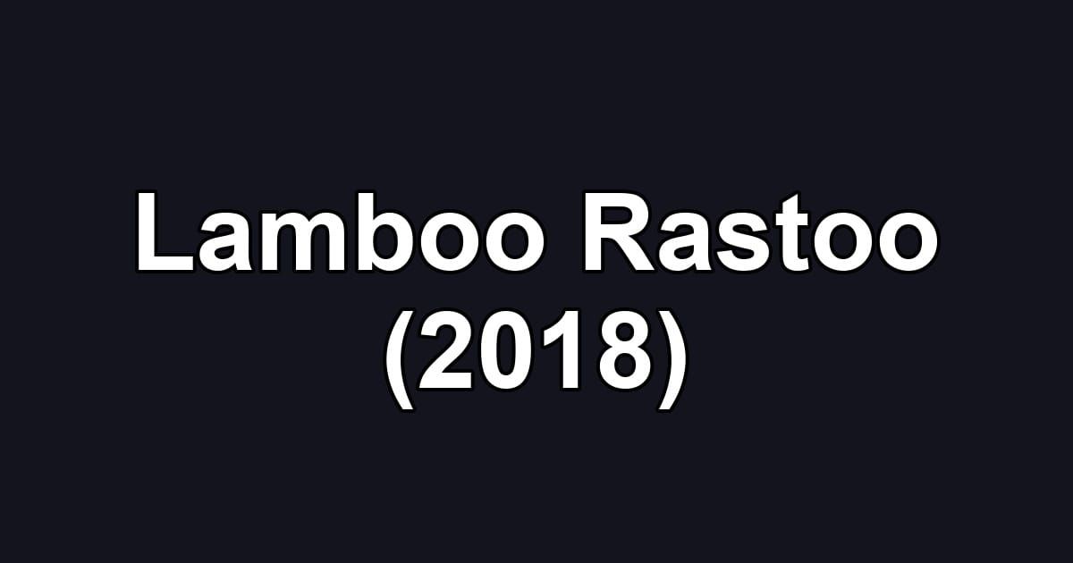 Lamboo Rastoo (2018)