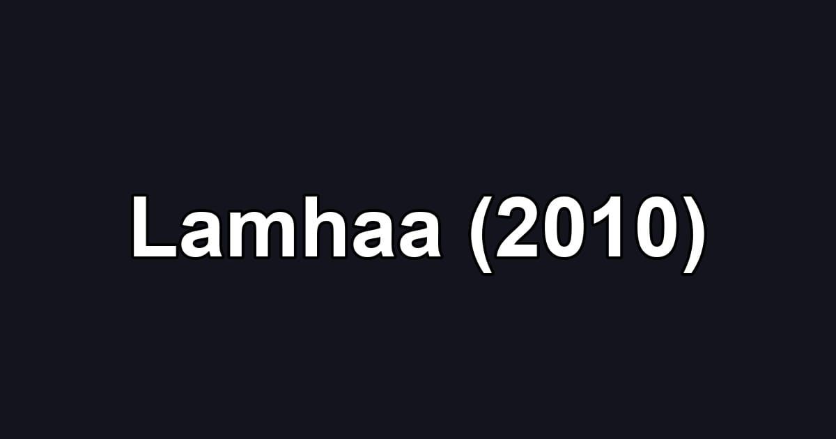 Lamhaa (2010)