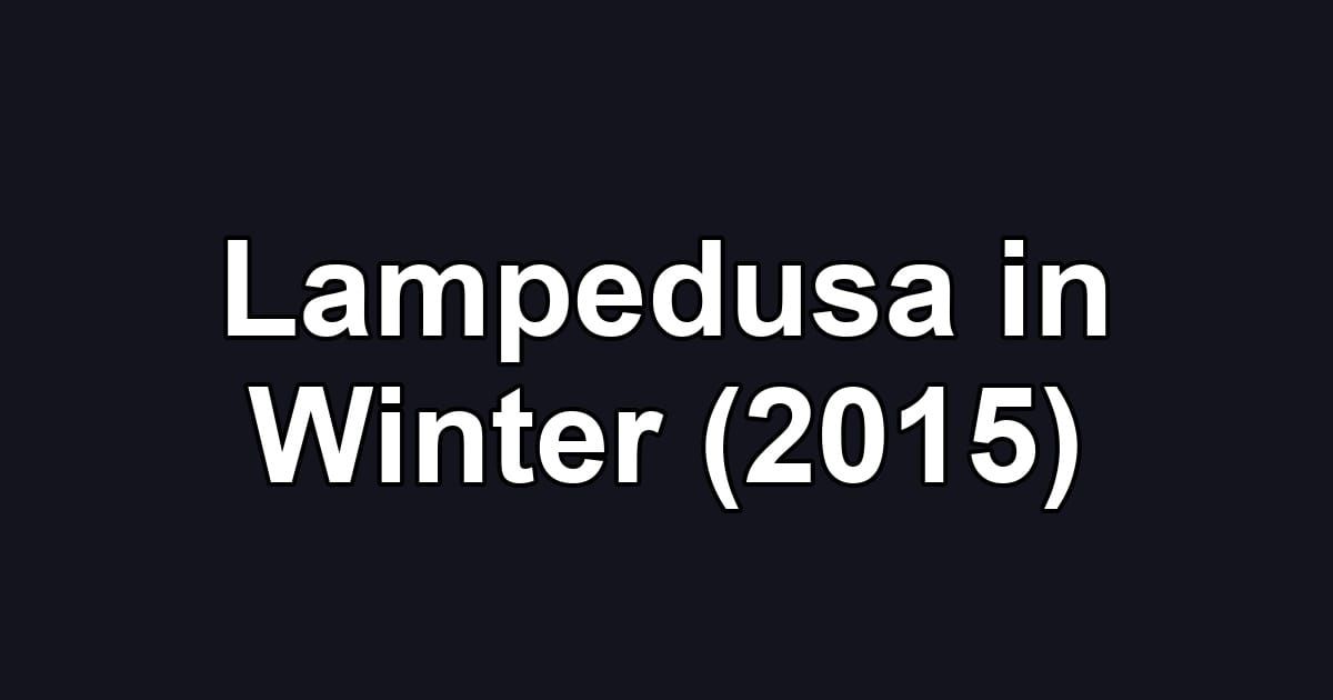 Lampedusa in Winter (2015)