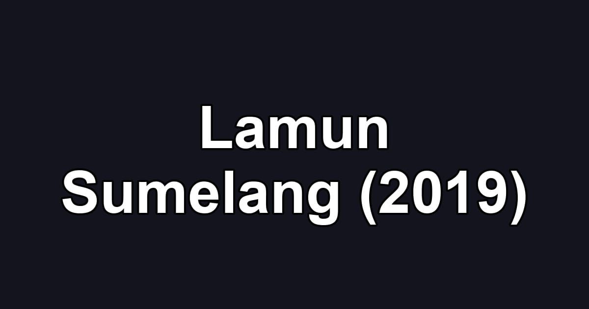 Lamun Sumelang (2019)