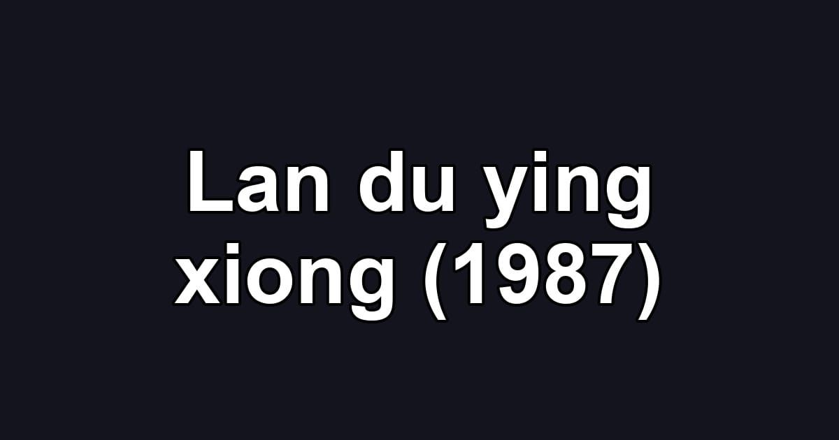 Lan du ying xiong (1987)