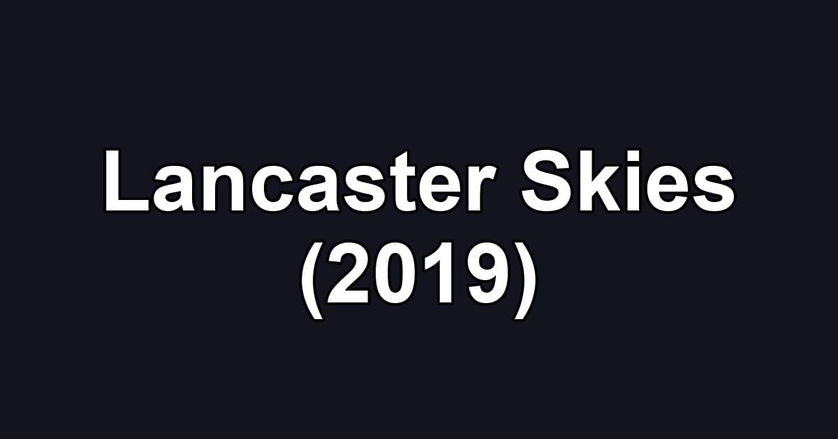 Lancaster Skies (2019)