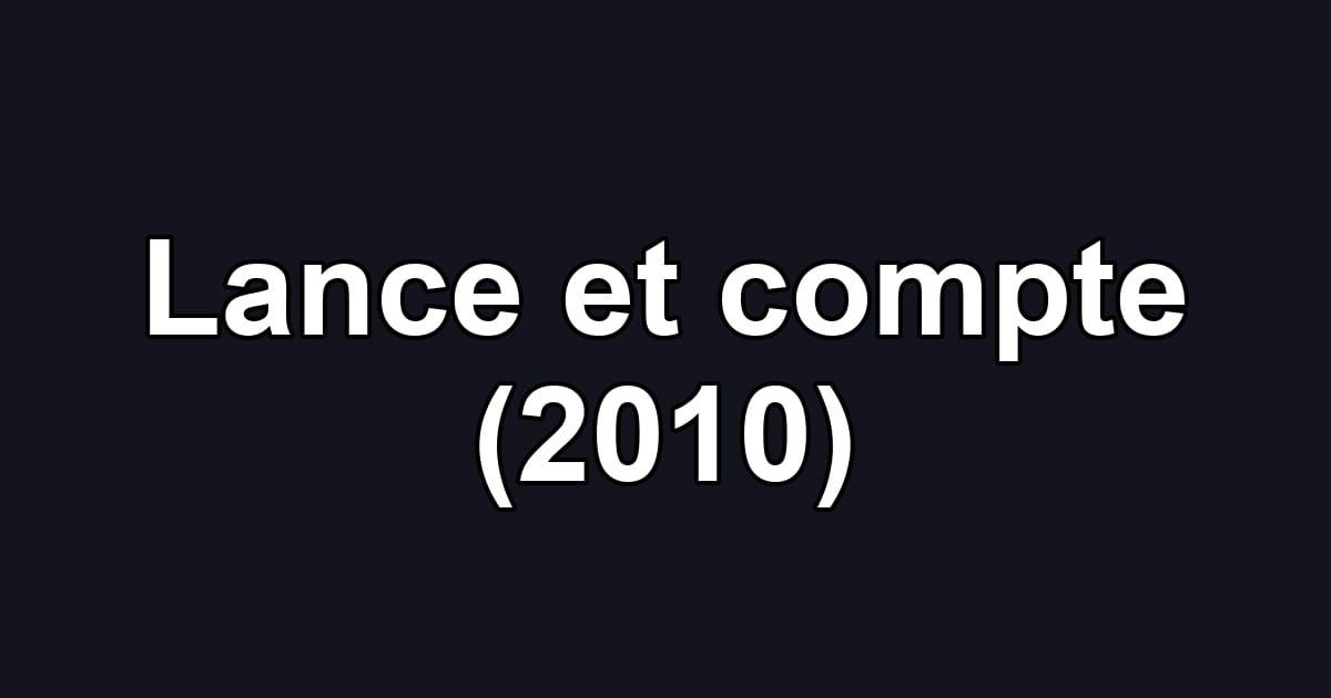 Lance et compte (2010)