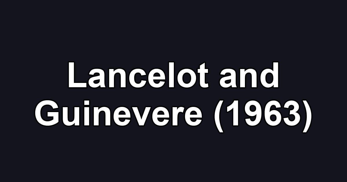 Lancelot and Guinevere (1963)