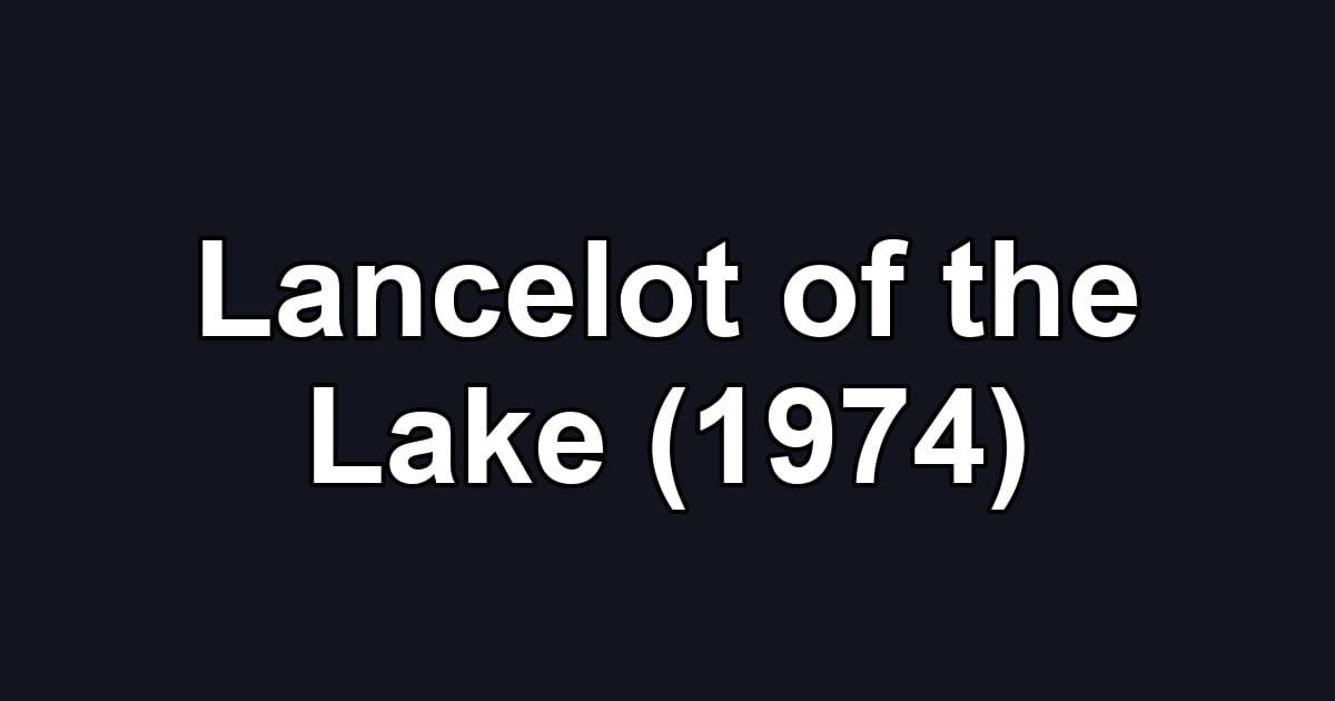 Lancelot of the Lake (1974)