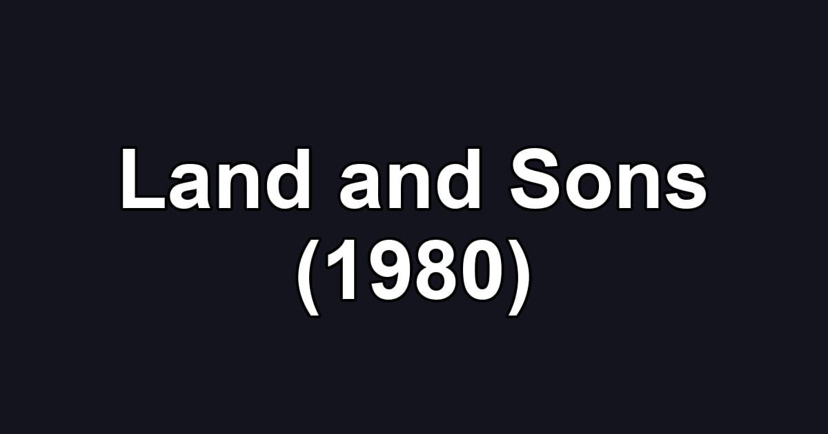 Land and Sons (1980)