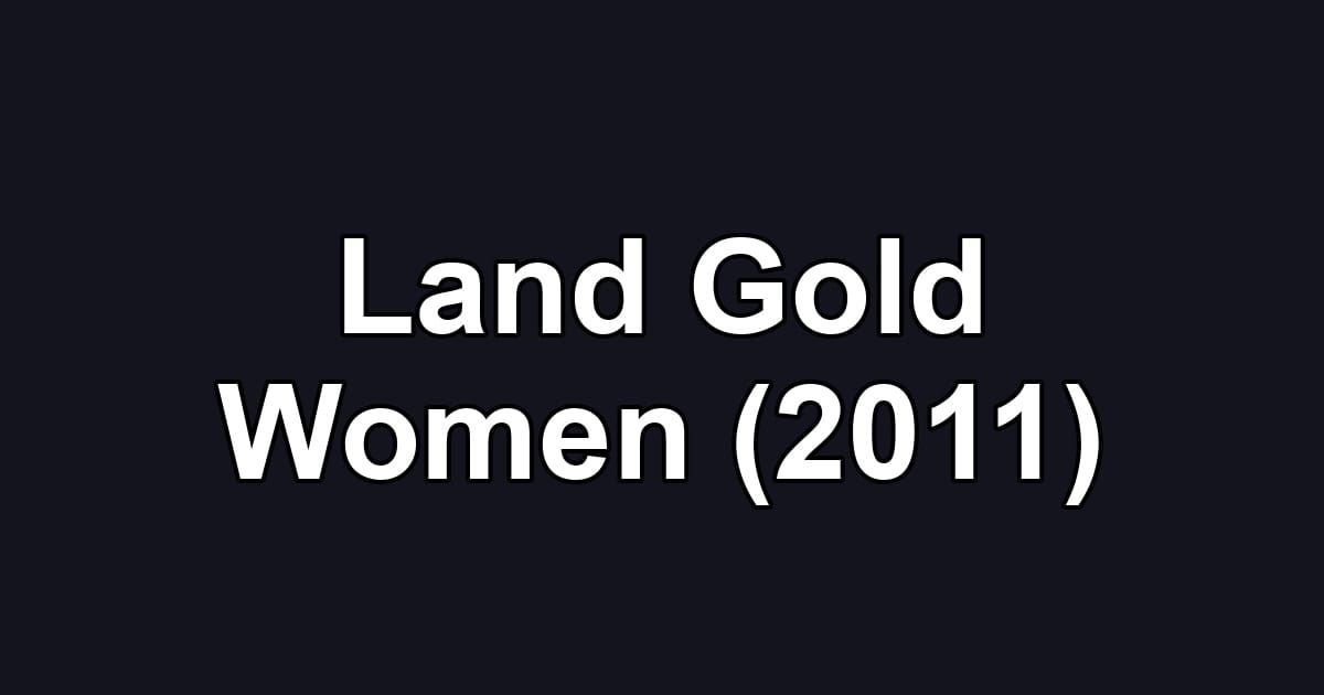 Land Gold Women (2011)