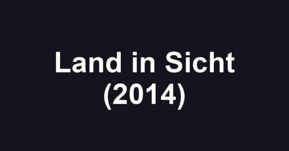 Land in Sicht (2014)