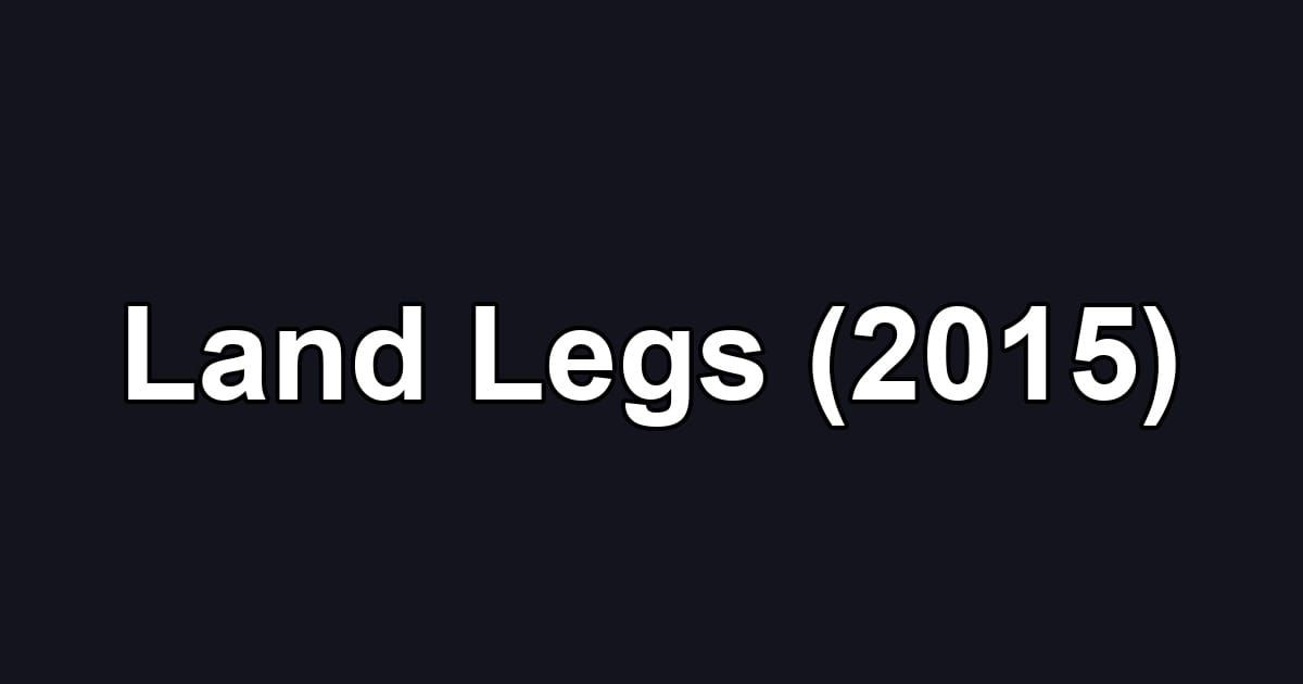 Land Legs (2015)