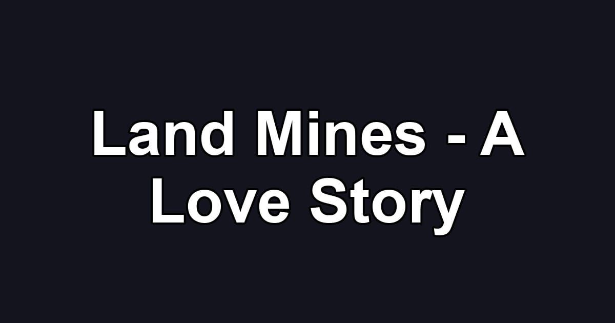 Land Mines - A Love Story