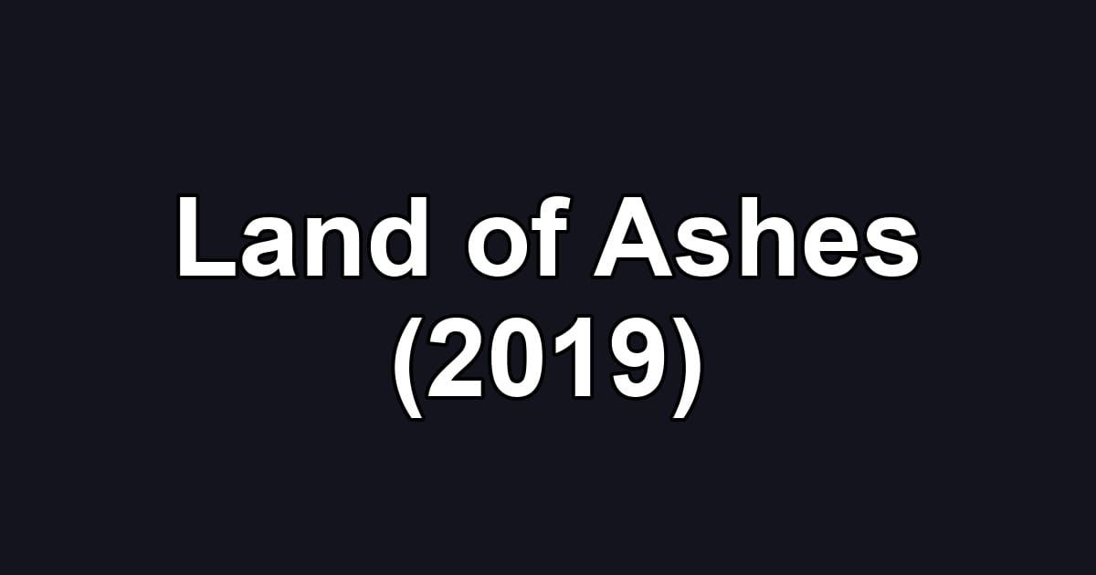 Land of Ashes (2019)