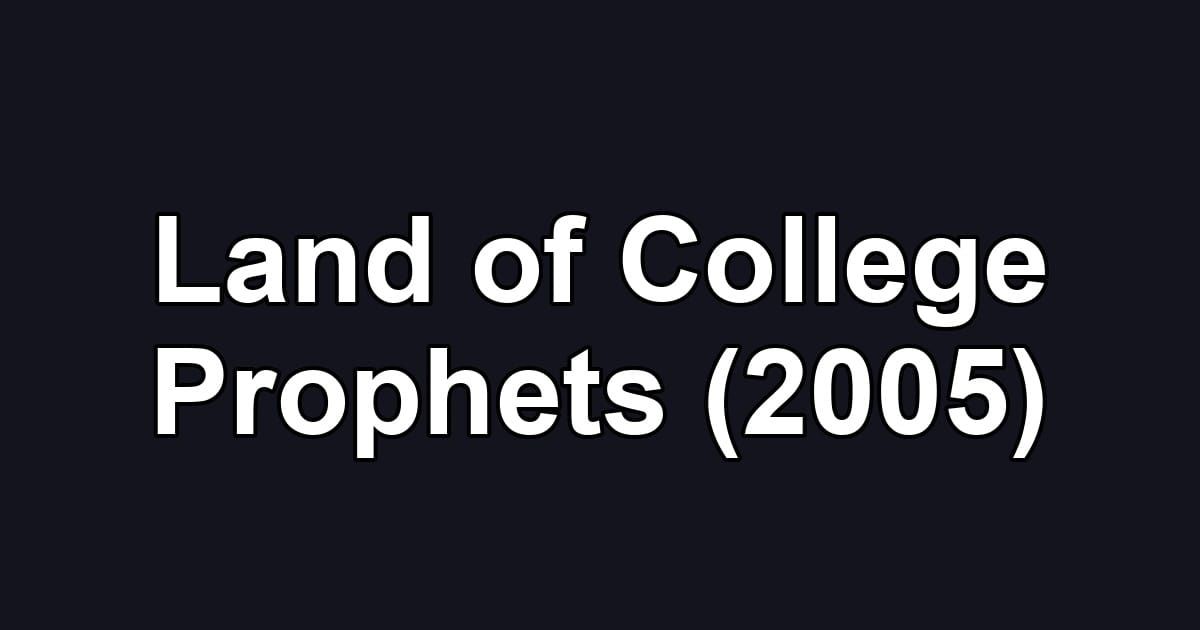 Land of College Prophets (2005)