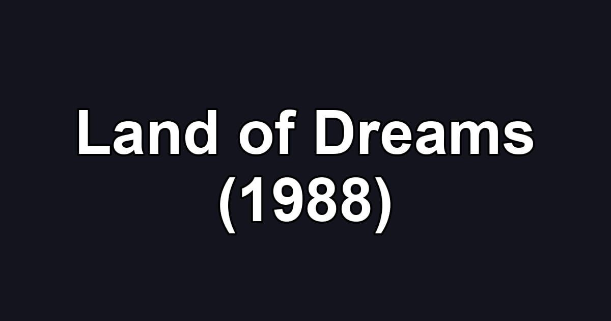 Land of Dreams (1988)