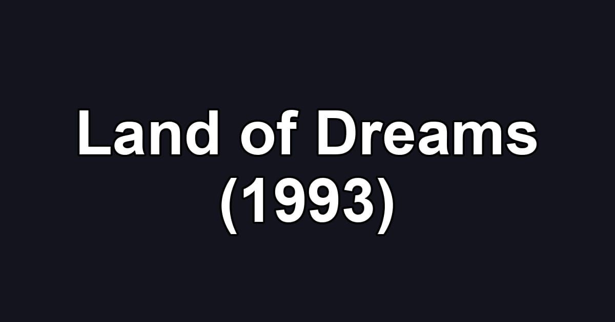 Land of Dreams (1993)