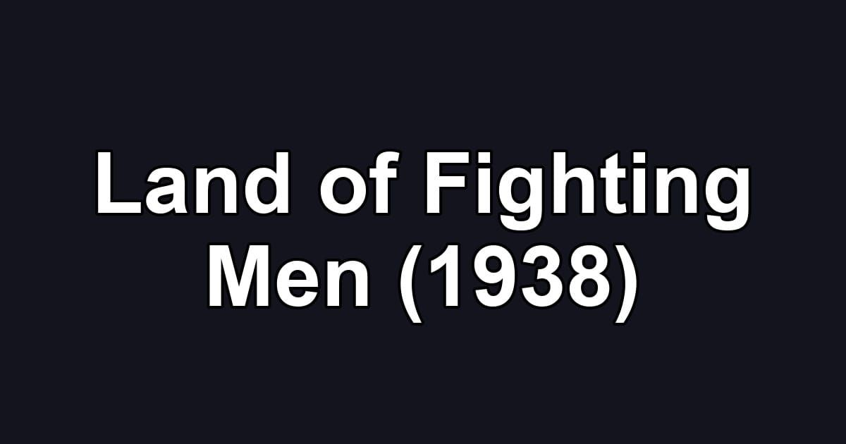 Land of Fighting Men (1938)