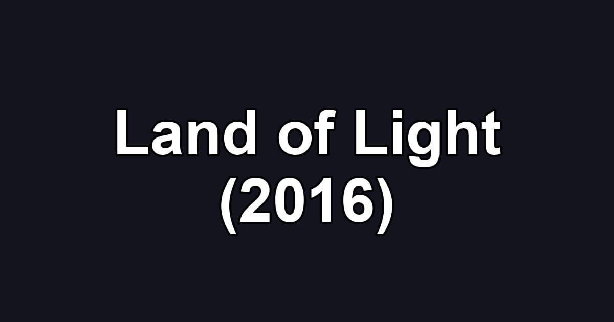 Land of Light (2016)