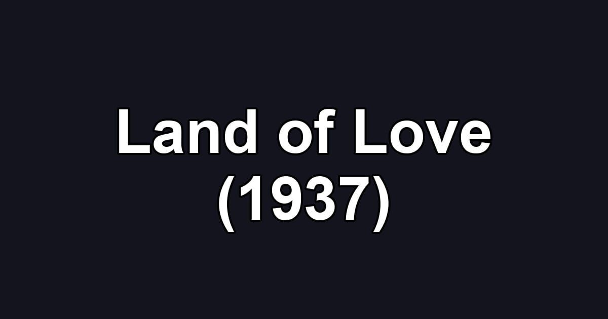 Land of Love (1937)