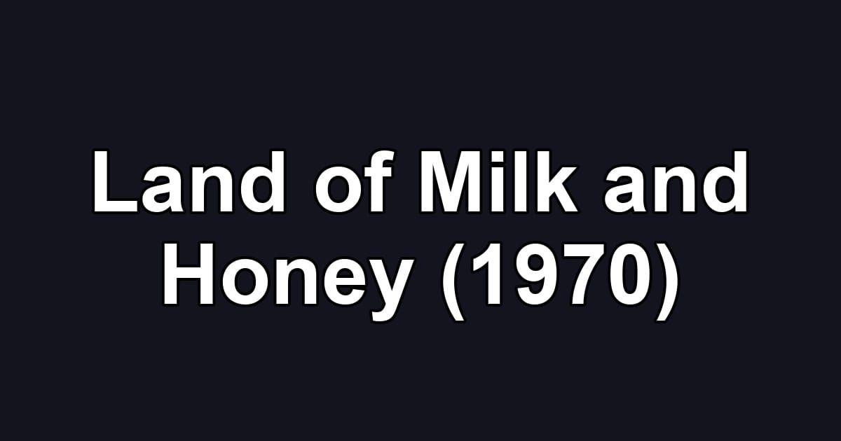 Land of Milk and Honey (1970)