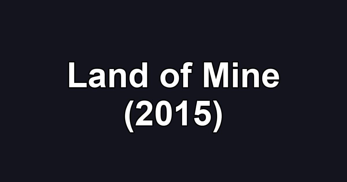 Land of Mine (2015)