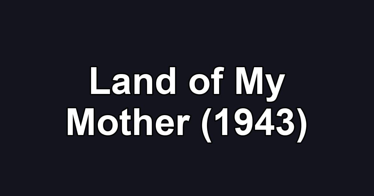 Land of My Mother (1943)