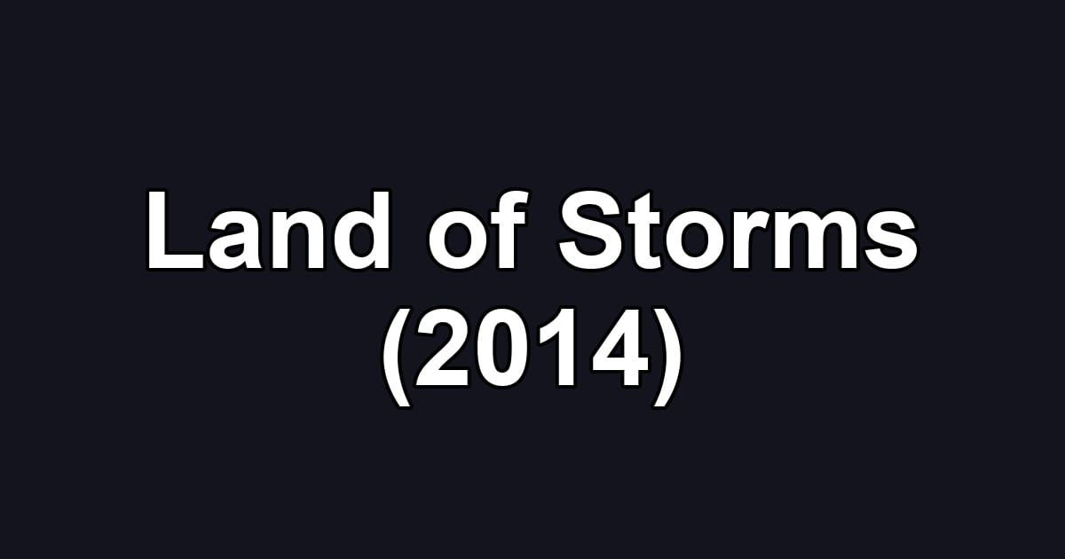 Land of Storms (2014)