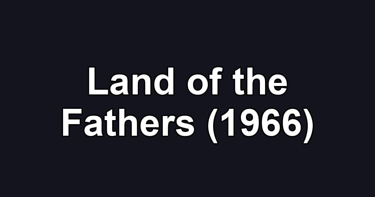 Land of the Fathers (1966)