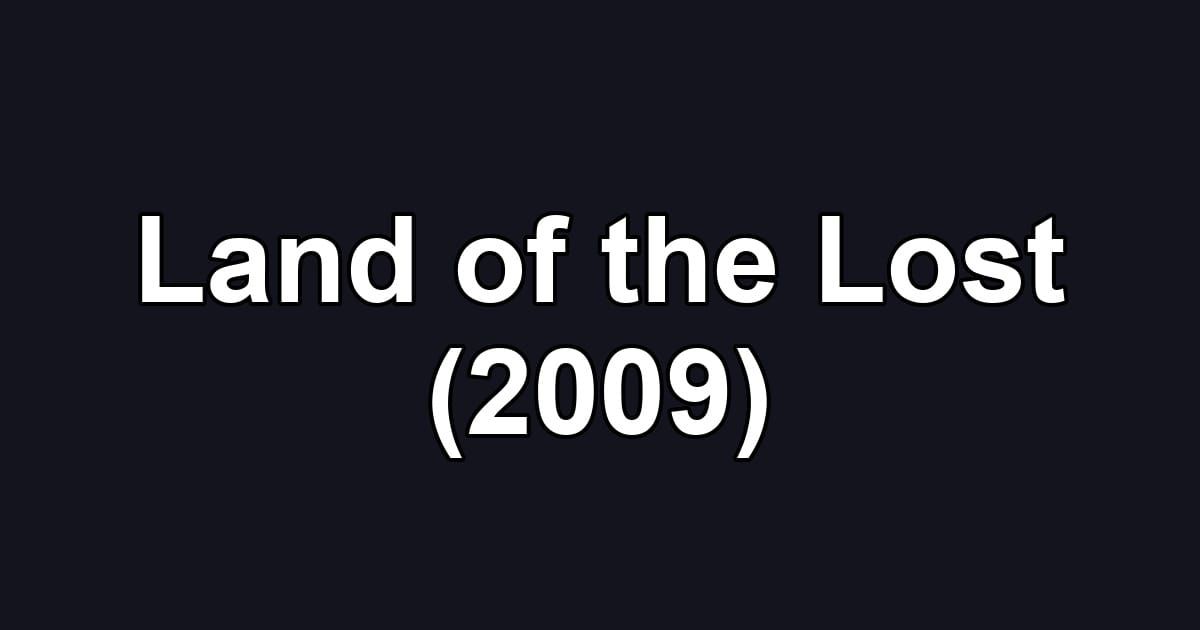 Land of the Lost (2009)