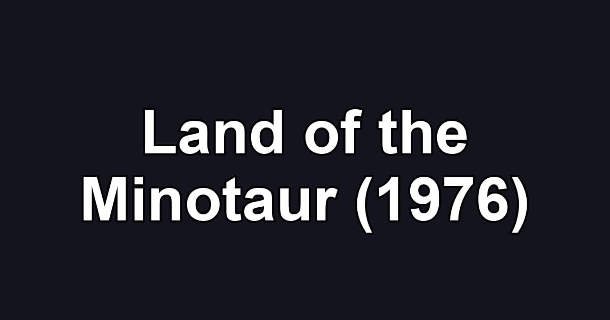Land of the Minotaur (1976)